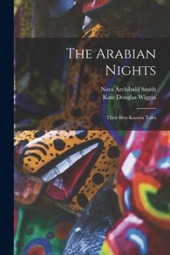 The Arabian Nights [microform]: Their Best-known Tales - Wiggin, Kate Douglas