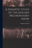 A Synoptic Study of the January 1962 Monterey Snow.