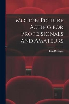 Motion Picture Acting for Professionals and Amateurs