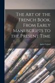 The Art of the French Book, From Early Manuscripts to the Present Time