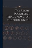The Retail Bookseller (Trade News for the Book Buyer)
