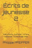 Écrits de jeunesse 2: Prémonitions - Nuit/Soleil - La Terre assassinée - La beauté des rêves