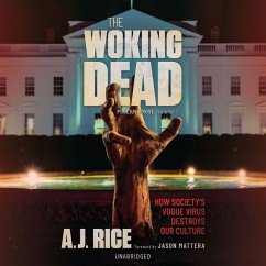 The Woking Dead: How Society's Vogue Virus Destroys Our Culture - Rice, A. J.