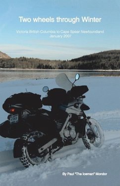 Two Wheels Through Winter: Victoria Bc to Cape Spear Newfoundland, January 2007 - Mondor, Paul