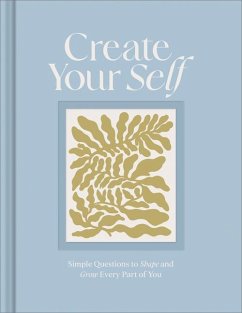 Create Your Self: A Guided Journal to Shape and Grow Every Part of You - Riedler, Amelia