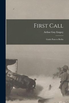 First Call [microform]: Guide Posts to Berlin - Empey, Arthur Guy