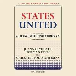 States United: A Survival Guide for Our Democracy - Lydgate, Joanna; Eisen, Norman; Whitman, Christine Todd