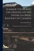 Summer Tours and Excursions on the Intercolonial Railway of Canada [microform]: the Popular Scenic Route for Summer Travel