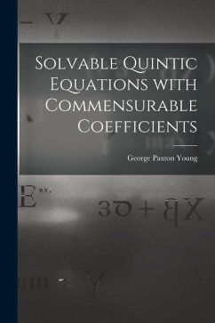 Solvable Quintic Equations With Commensurable Coefficients [microform] - Young, George Paxton