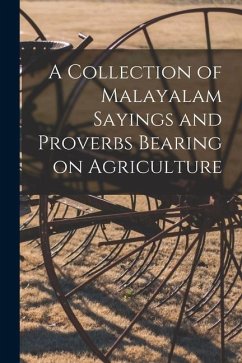 A Collection of Malayalam Sayings and Proverbs Bearing on Agriculture - Anonymous