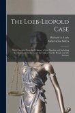 The Loeb-Leopold Case: With Excerpts From the Evidence of the Alienists and Including the Arguments to the Court by Counsel for the People an