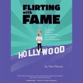 Flirting with Fame: A Hollywood Publicist Recalls 50 Years of Celebrity Close Encounters