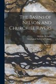 The Basins of Nelson and Churchill Rivers [microform]