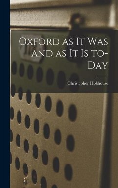 Oxford as It Was and as It is To-day - Hobhouse, Christopher