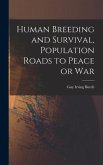 Human Breeding and Survival, Population Roads to Peace or War