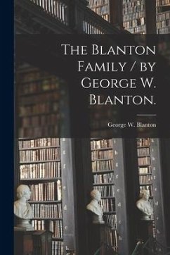 The Blanton Family / by George W. Blanton. - Blanton, George W.