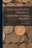Jack and Robert Friedberg Correspondence, 1954-1975