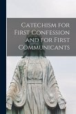 Catechism for First Confession and for First Communicants [microform]
