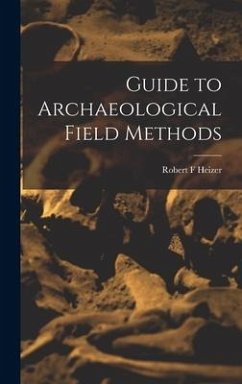 Guide to Archaeological Field Methods - Heizer, Robert F.