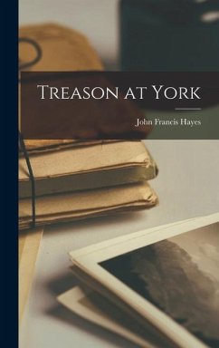Treason at York - Hayes, John Francis