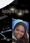 Fighting For My Life To Win (eBook, ePUB)