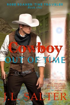 Cowboy Out of Time (Rose Roamer: Time Traveler, #1) (eBook, ePUB) - Salter, J. L.
