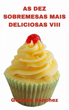 As Dez Sobremesas Mais Deliciosas VIII (eBook, ePUB) - Sánchez, Gerardo