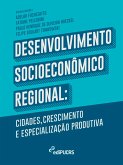 Desenvolvimento Socioeconômico Regional: cidades crescimento e especialização produtiva (eBook, ePUB)