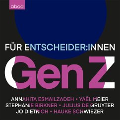 Gen Z (MP3-Download) - Esmailzadeh, Annahita; Schwiezer, Hauke; Dietrich, Jo; Gruyter, Julius de; Birkner, Stephanie; Meier, Yael