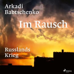 Im Rausch: Russlands Krieg (MP3-Download) - Babtschenko, Arkadi