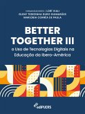 Better Together III: o uso de tecnologias digitais na educação da ibero-América (eBook, ePUB)