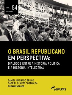 O Brasil republicano em perspectiva: diálogos entre a história política e a história intelectual (eBook, ePUB) - Bruno, Daniel Machado; Costaguta, Gabriel Duarte