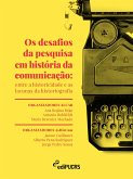 Os desafios da pesquisa em história da comunicação: entre a historicidade e as lacunas da historiografia (eBook, ePUB)