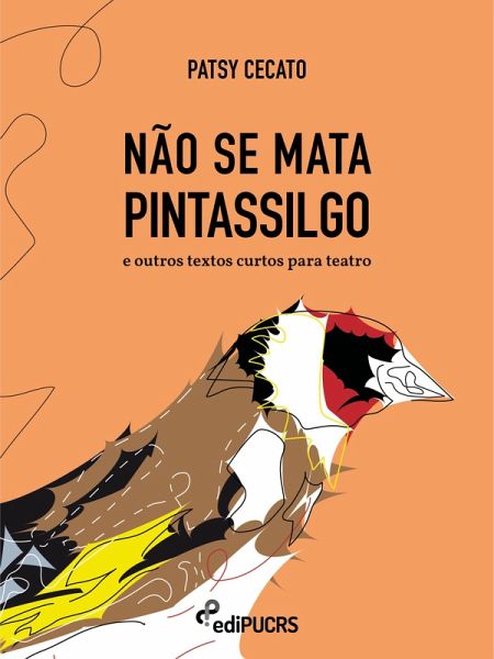 Não se mata pintassilgo e outros textos curtos para teatro (eBook, ePUB) Não se mata pintassilgo e outros textos curtos para teatro (eBook, ePUB)
