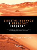 Direitos humanos e migrações forcadas: introdução ao direito migratório e ao direito dos refugiados no Brasil e no mundo (eBook, ePUB)