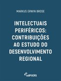 Intelectuais periféricos: contribuições ao estudo do desenvolvimento regional (eBook, ePUB)