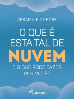 O que é esta tal de nuvem e o que pode fazer por você? (eBook, ePUB) - Rose, Cesar Augusto F de