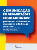 Comunicação em organizações educacionais: práticas em prol da cultura do encontro e do diálogo (eBook, ePUB)