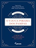 O Y-Juca Pirama dos Pampas: O drama de José Bernardino dos Santos (eBook, ePUB)