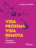 Vida próxima, vida remota: pandemia e sociedade (eBook, ePUB)
