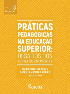Práticas pedagógicas na educação superior: desafios dos contextos emergentes (eBook, ePUB) - Ribeiro, Gabriela Machado; Cunha, Maria Isabel da