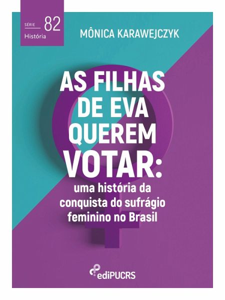 As filhas de Eva querem votar: uma história da conquista do sufrágio feminino no Brasil (eBook, ePUB)