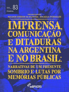 Cover Imprensa, comunicações e ditaduras na Argentina e no Brasil: narrativas de um presente sombrio e lutas por memórias públicas (eBook, ePUB)
