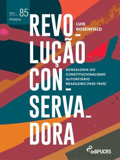 Cover Revolução Conservadora: genealogia do constitucionalismo autoritário brasileiro (1930-1945) (eBook, ePUB)