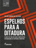 Espelhos para a ditadura: o golpe de 1964 no Brasil como notícia internacional na imprensa Argentina (eBook, ePUB)