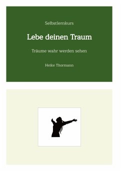 Selbstlernkurs: Lebe deinen Traum - Thormann, Heike