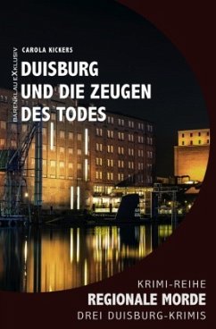 Duisburg und die Zeugen des Todes - Regionale Morde: 3 Duisburg-Krimis - Kickers, Carola