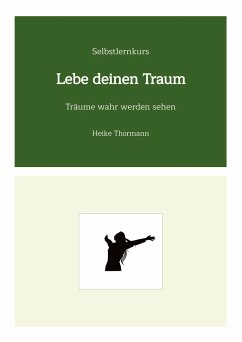 Selbstlernkurs: Lebe deinen Traum - Thormann, Heike