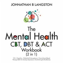 The Mental Health CBT, DBT & ACT Workbook (2 in 1) (eBook, ePUB) - B. Langston, Johnathan