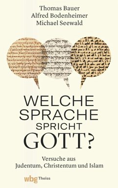 Welche Sprache spricht Gott? (eBook, ePUB) - Bauer, Thomas; Seewald, Michael; Bodenheimer, Alfred